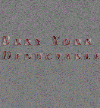 Bury Your Deductible